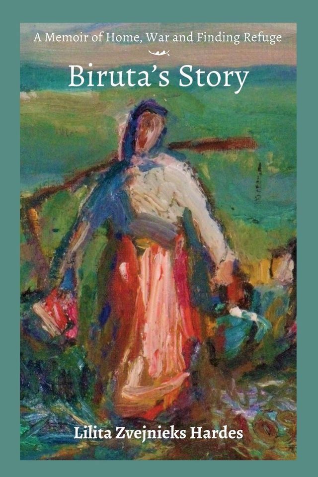  A Memoir of Home, War, and Finding Refuge - Biruta's Story(Kobo/電子書)