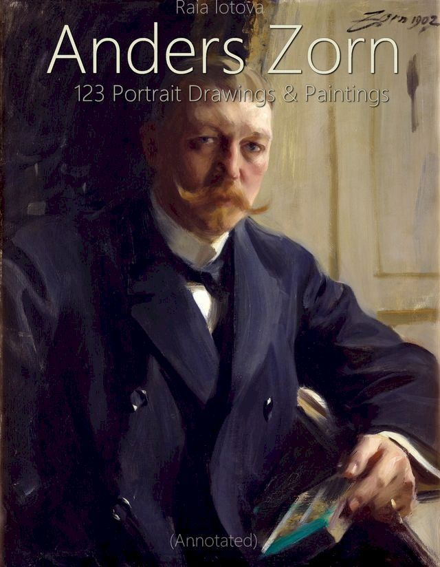  Anders Zorn: 123 Portrait Drawings & Paintings (Annotated)(Kobo/電子書)