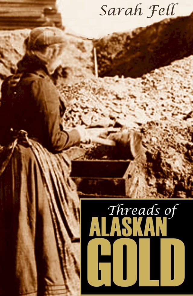  Threads of Alaskan Gold (Expanded, Annotated)(Kobo/電子書)