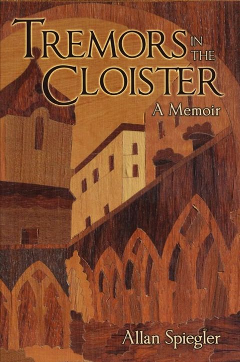 Tremors in the Cloister: A Memoir(Kobo/電子書)