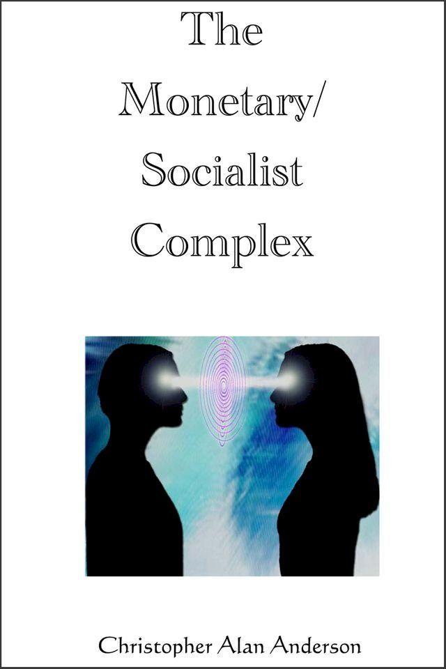  The Monetary/Socialist Complex(Kobo/電子書)