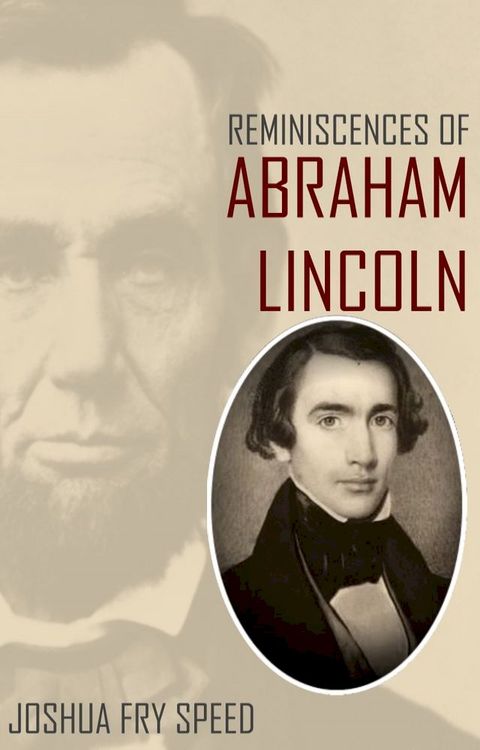 Reminiscences Of Abraham Lincoln: And Notes Of A Visit To California(Kobo/電子書)