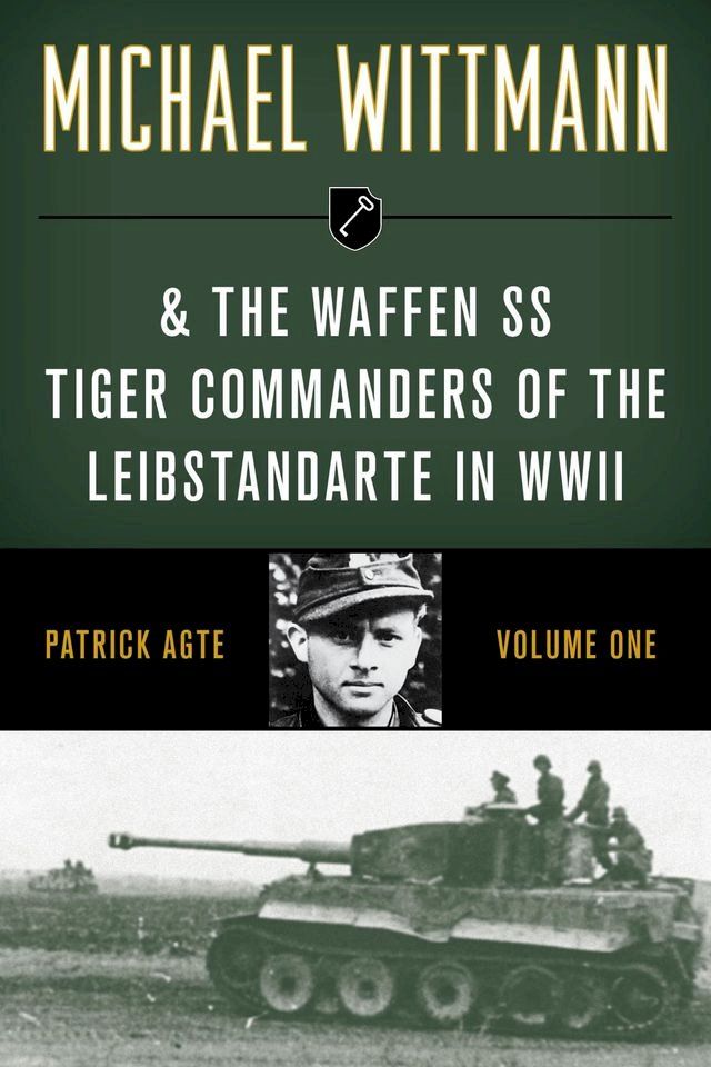  Michael Wittmann & the Waffen SS Tiger Commanders of the Leibstandarte in WWII(Kobo/電子書)