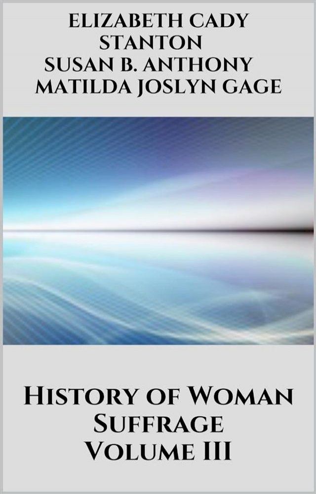  History of Woman Suffrage, Volume III(Kobo/電子書)