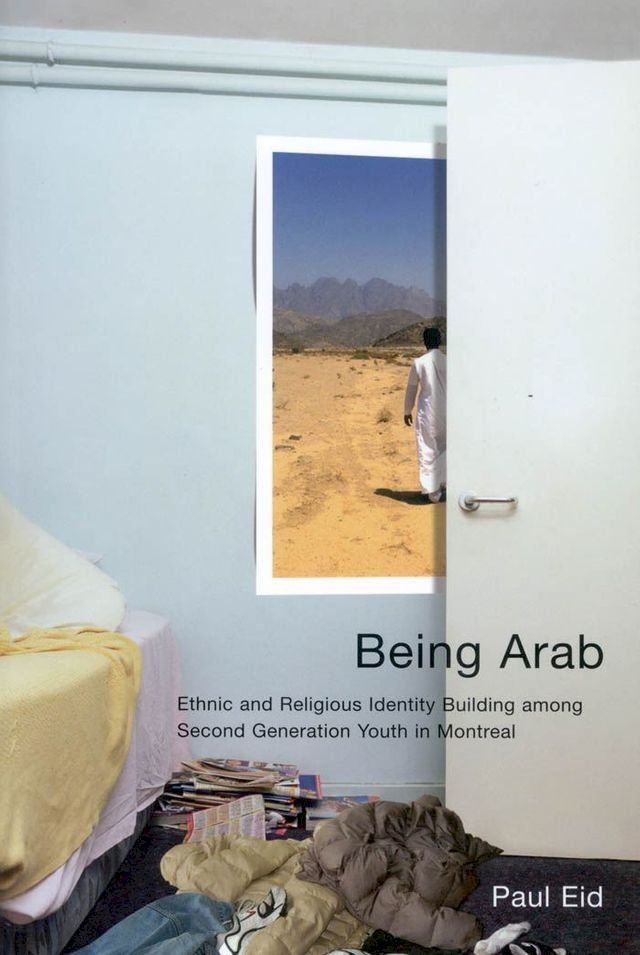  Being Arab: Ethnic and Religious Identity Building among Second Generation Youth in Montreal(Kobo/電子書)