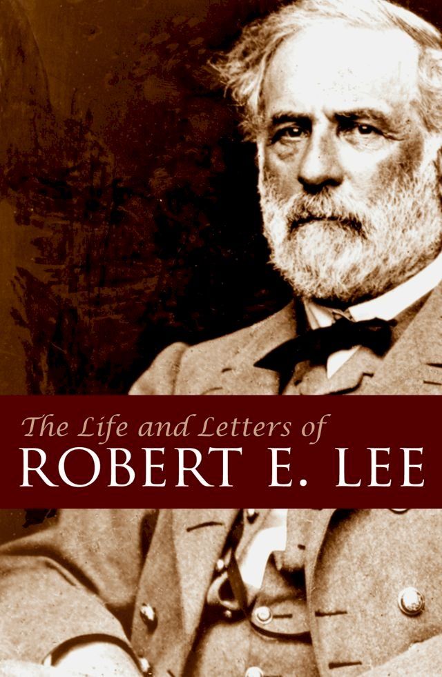  The Life and Letters of Robert E. Lee (Abridged)(Kobo/電子書)