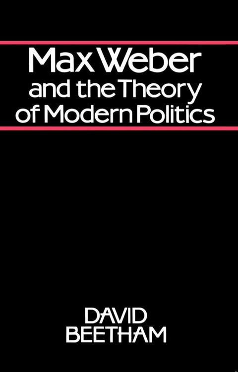 Max Weber and the Theory of Modern Politics(Kobo/電子書)