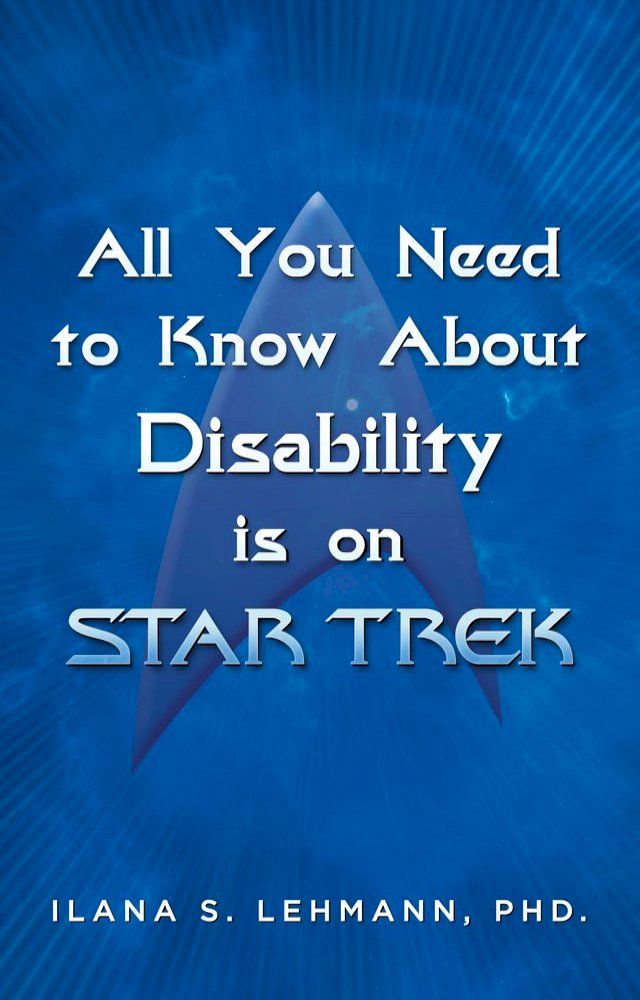  All You Need to Know About Disability is on Star Trek(Kobo/電子書)