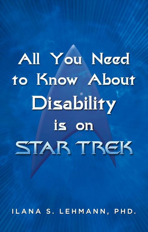 All You Need to Know About Disability is on Star Trek(Kobo/電子書)