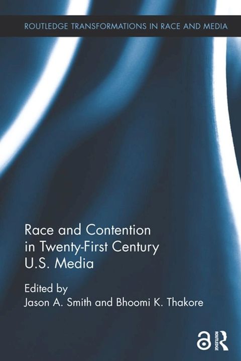 Race and Contention in Twenty-First Century U.S. Media(Kobo/電子書)