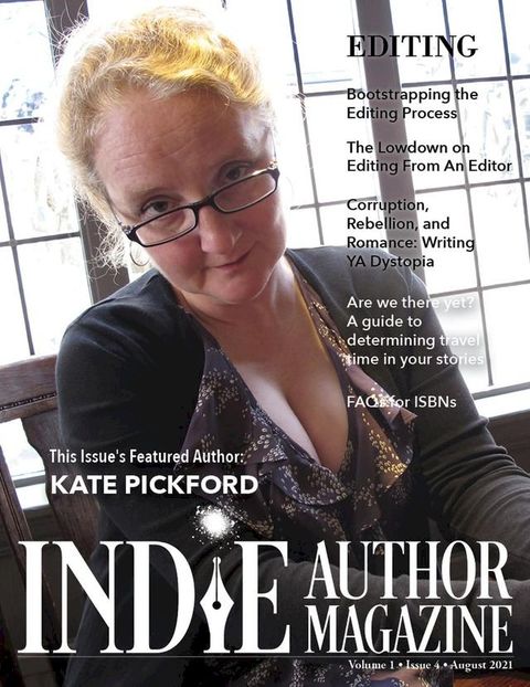 Indie Author Magazine: Featuring Kate Pickford Issue #4, August 2021 - Focus on Editing(Kobo/電子書)