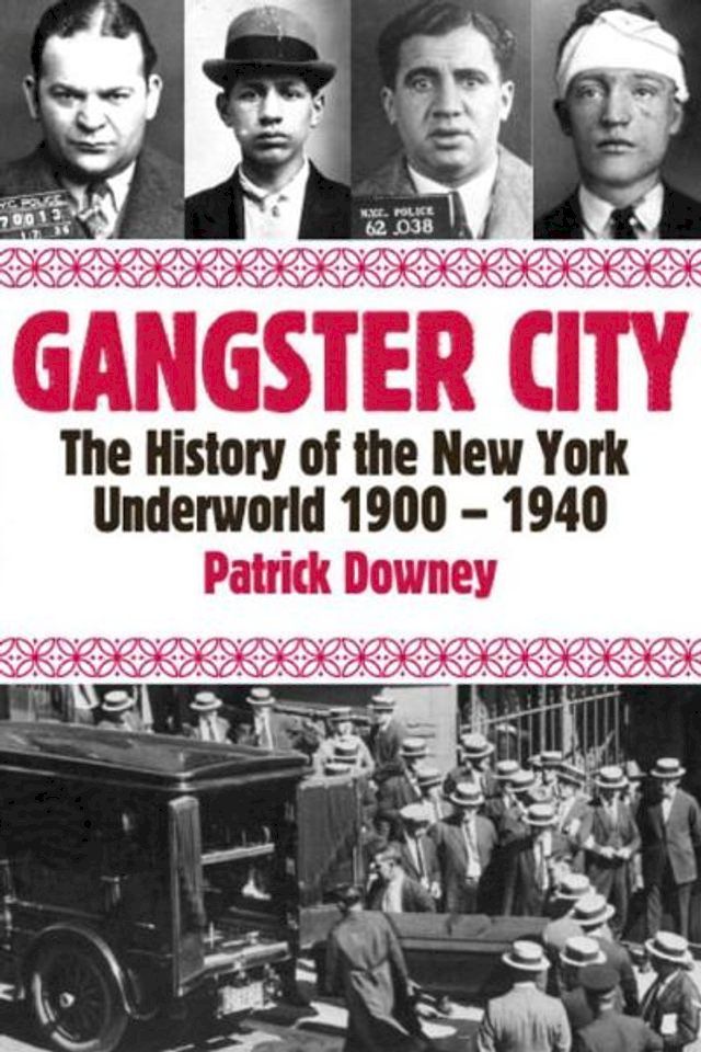  Gangster City: The History of the New York Underworld 1900-1935(Kobo/電子書)