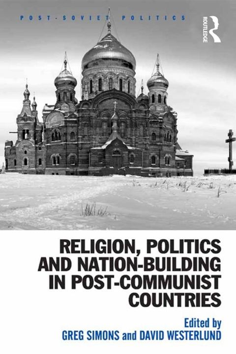 Religion, Politics and Nation-Building in Post-Communist Countries(Kobo/電子書)