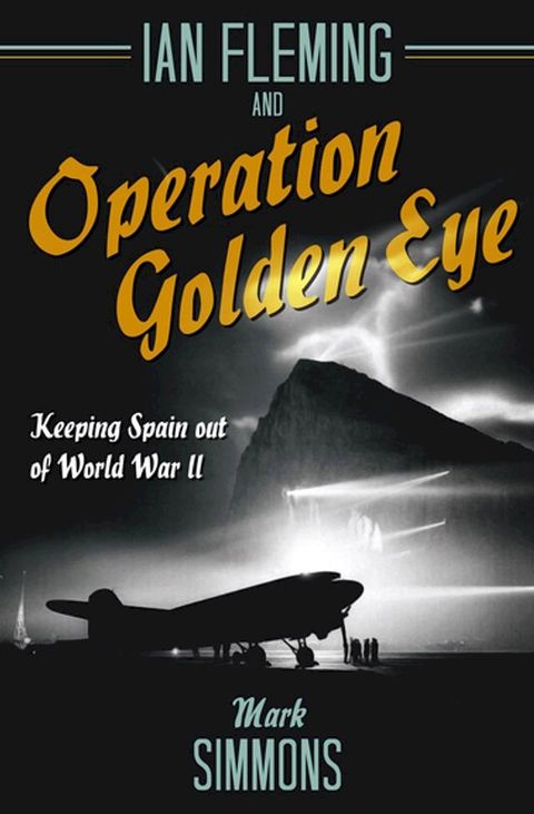 Ian Fleming and Operation Golden Eye(Kobo/電子書)