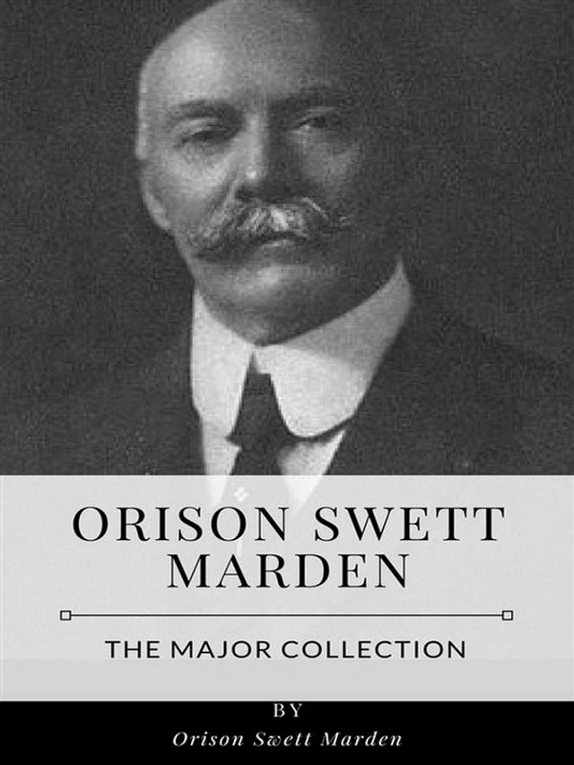  Orison Swett Marden – The Major Collection(Kobo/電子書)