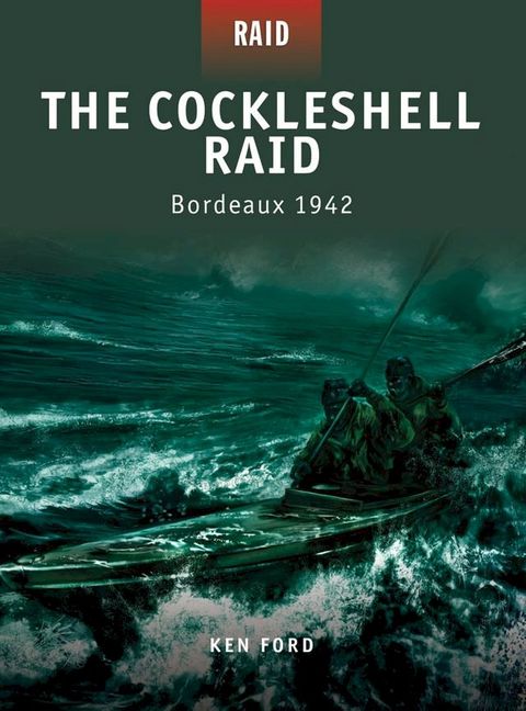 The Cockleshell Raid - Bordeaux 1942(Kobo/電子書)