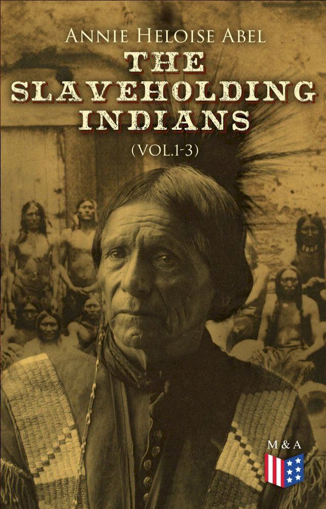  The Slaveholding Indians (Vol.1-3)(Kobo/電子書)