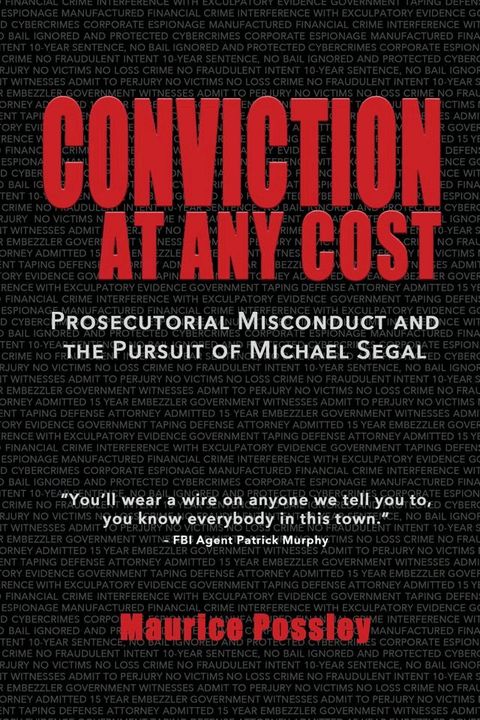 Conviction At Any Cost: Prosecutorial Misconduct and the Pursuit of Michael Segal(Kobo/電子書)