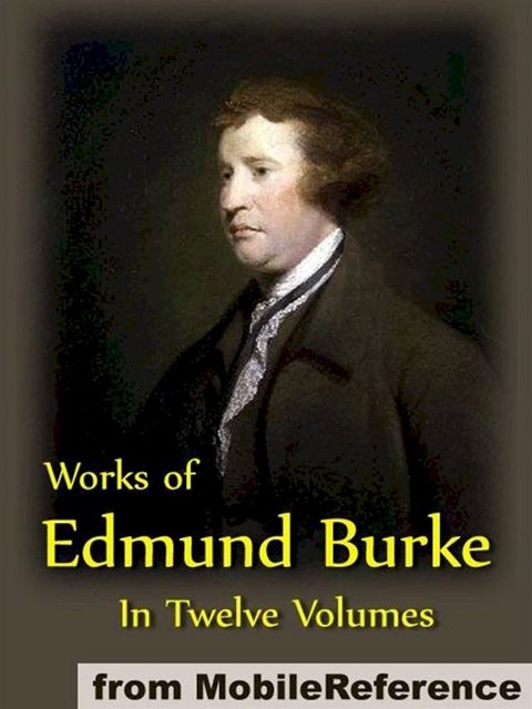 Works Of Edmund Burke In Twelve Volumes (Mobi Collected Works)(Kobo/電子書)