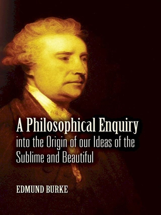  A Philosophical Enquiry into the Origin of our Ideas of the Sublime and Beautiful(Kobo/電子書)