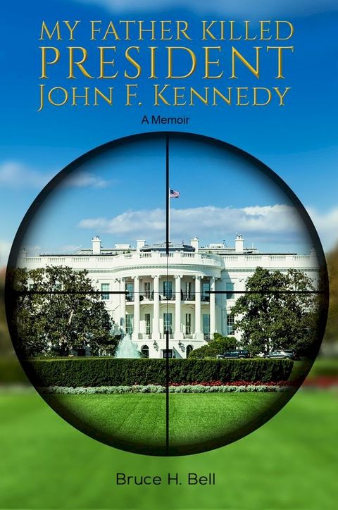 My Father Killed President John F. Kennedy(Kobo/電子書)