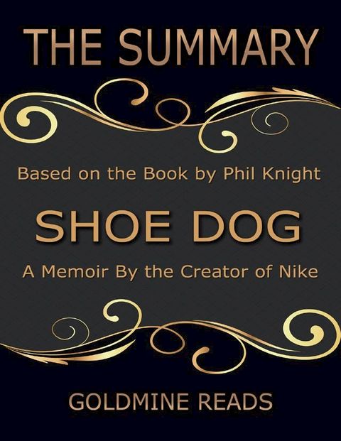 The Summary of Shoe Dog: A Memoir By the Creator of Nike: Based on the Book by Phil Knight(Kobo/電子書)