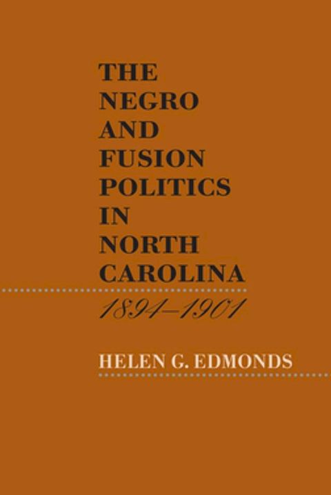 The Negro and Fusion Politics in North Carolina, 1894-1901(Kobo/電子書)