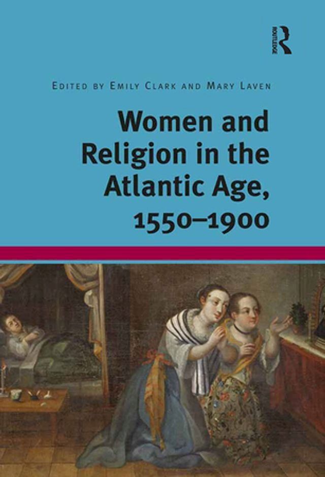  Women and Religion in the Atlantic Age, 1550-1900(Kobo/電子書)