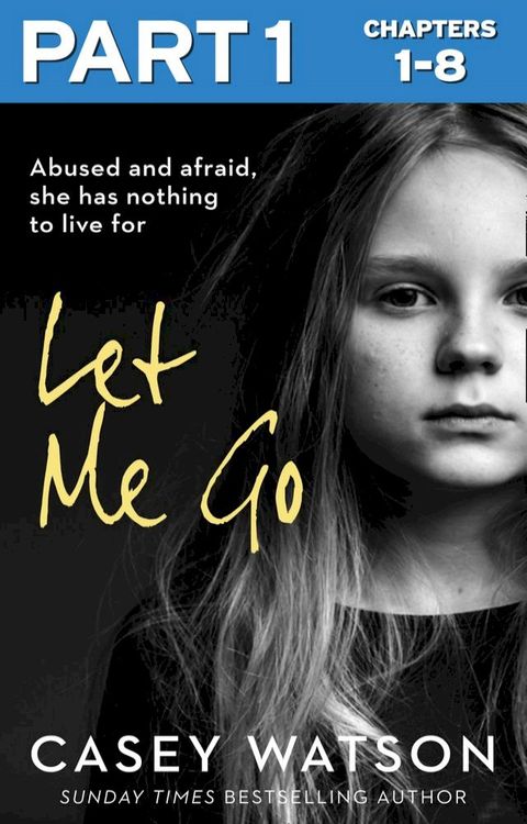 Let Me Go: Part 1 of 3: Abused and Afraid, She Has Nothing to Live for(Kobo/電子書)