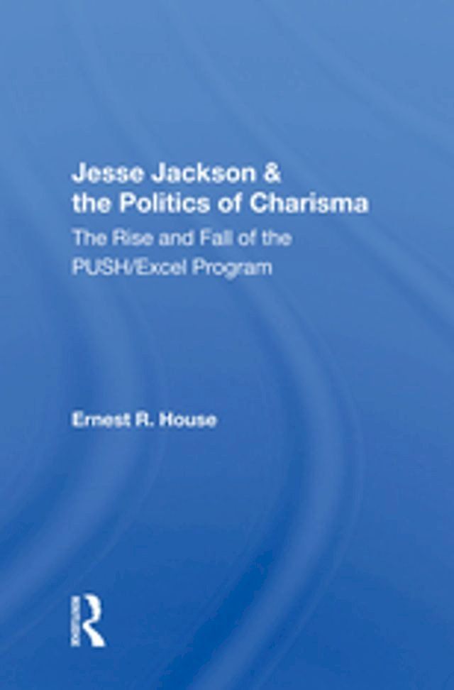  Jesse Jackson And The Politics Of Charisma(Kobo/電子書)