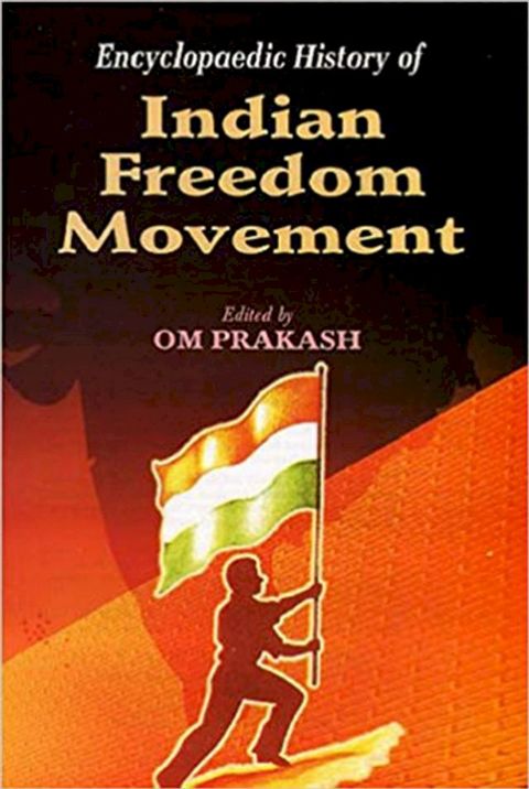 Encyclopaedic History Of Indian Freedom Movement(Kobo/電子書)