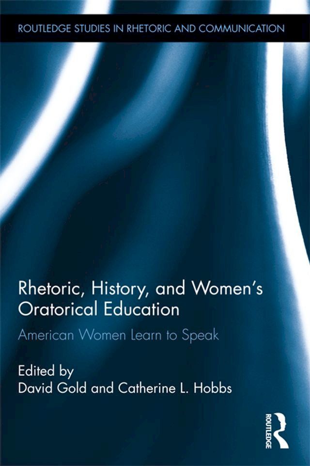  Rhetoric, History, and Women's Oratorical Education(Kobo/電子書)