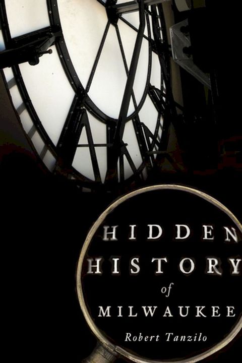 Hidden History of Milwaukee(Kobo/電子書)