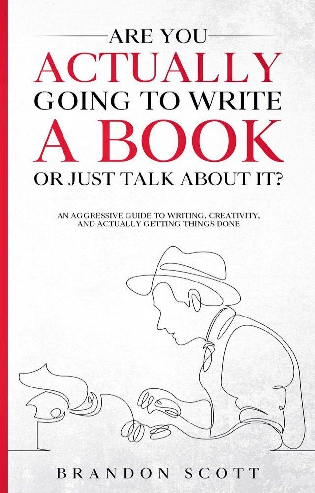  Are You Actually Going To Write A Book Or Just Talk About It?(Kobo/電子書)