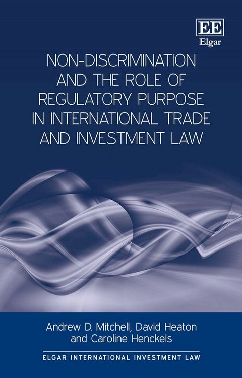 Non-Discrimination and the Role of Regulatory Purpose in International Trade and Investment Law(Kobo/電子書)