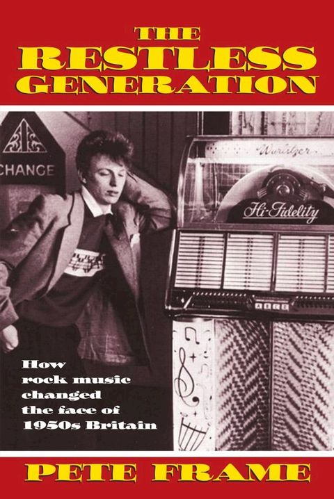 The Restless Generation: How Rock Music Changed the Face of 1950s Britain(Kobo/電子書)