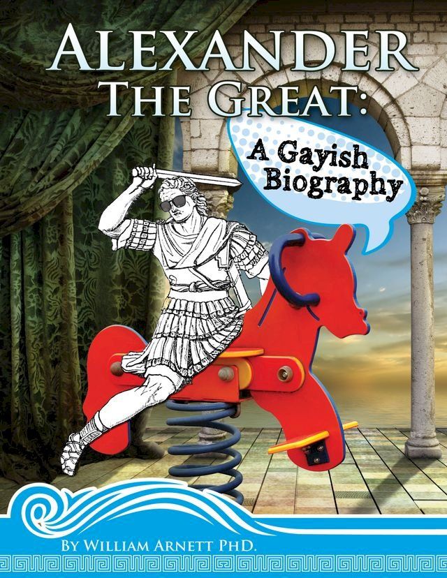  Alexander The Great. A Gayish Biography(Kobo/電子書)