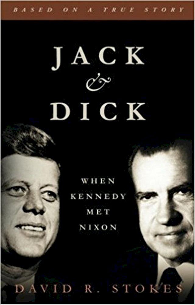  Jack & Dick: When Kennedy Met Nixon(Kobo/電子書)