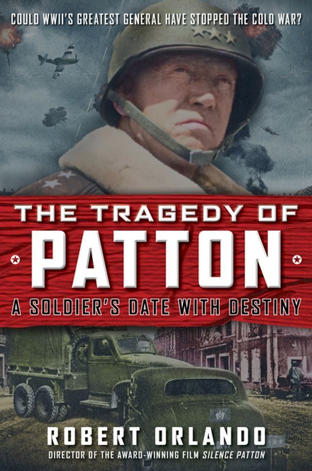  The Tragedy of Patton A Soldier's Date With Destiny(Kobo/電子書)