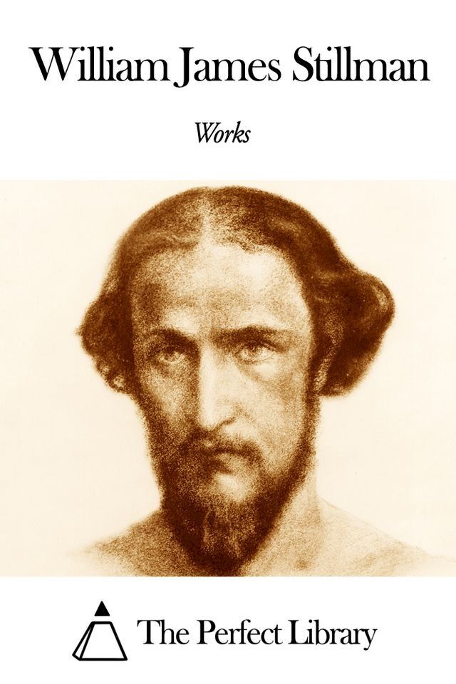  Works of William James Stillman(Kobo/電子書)