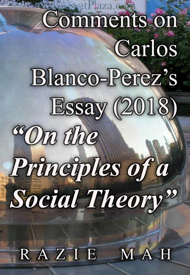  Comments on Carlos Blanco-Perez's Essay (2018) "On the Principles of a Social Theory"(Kobo/電子書)