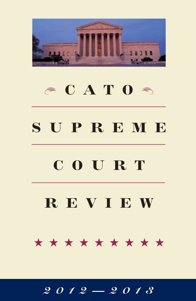  Cato Supreme Court Review, 2012-2013(Kobo/電子書)