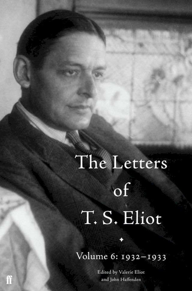  The Letters of T. S. Eliot Volume 6: 1932–1933(Kobo/電子書)