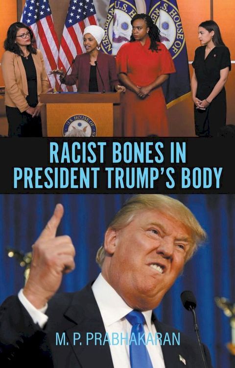 Racist Bones in President Trump's Body(Kobo/電子書)