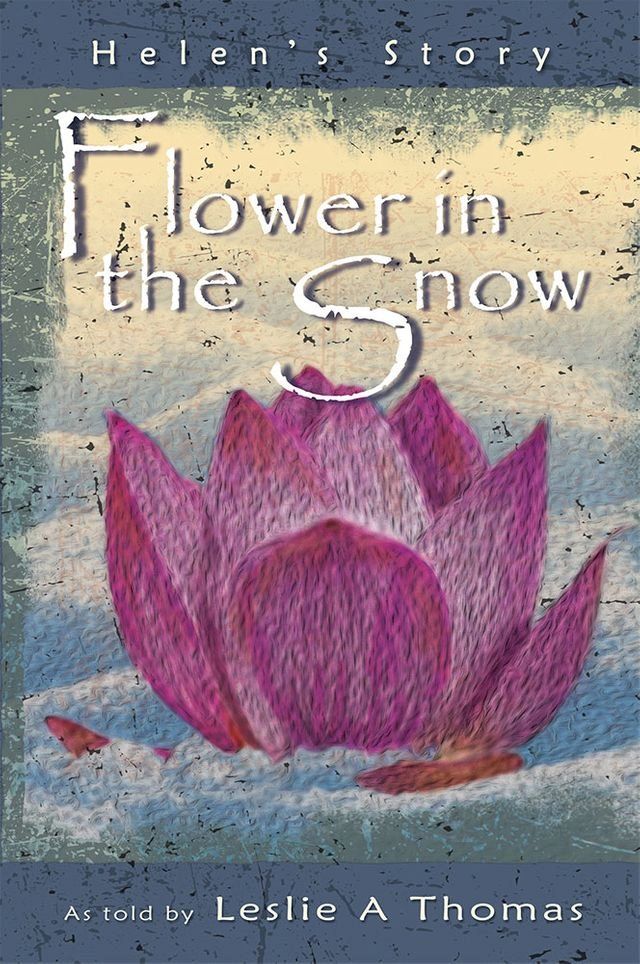  Flower in the Snow—Helen’S Story(Kobo/電子書)