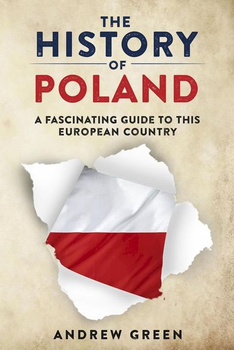 The History of Poland: A Fascinating Guide to this European Country(Kobo/電子書)