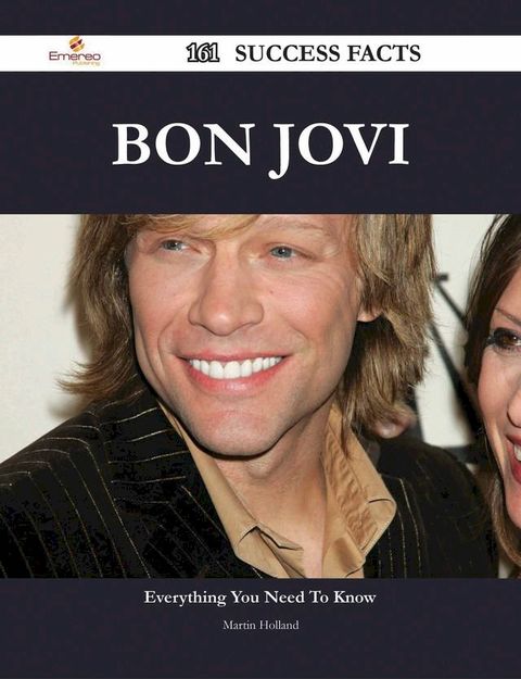 Bon Jovi 161 Success Facts - Everything you need to know about Bon Jovi(Kobo/電子書)