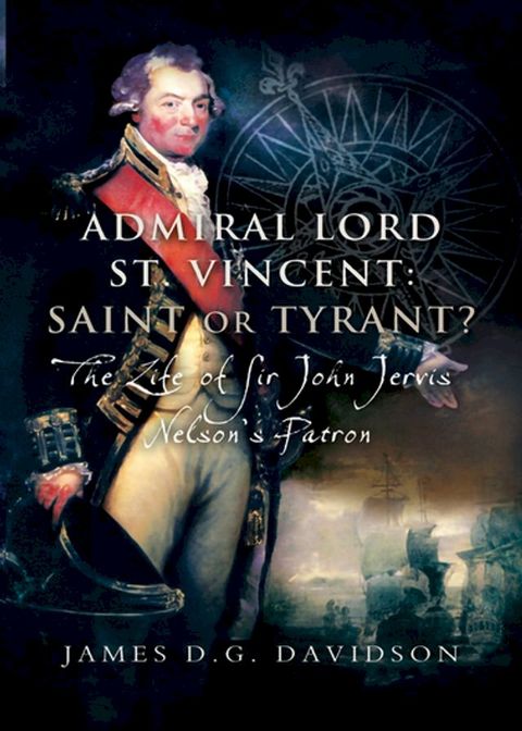 Admiral Lord St. Vincent: Saint or Tyrant?(Kobo/電子書)