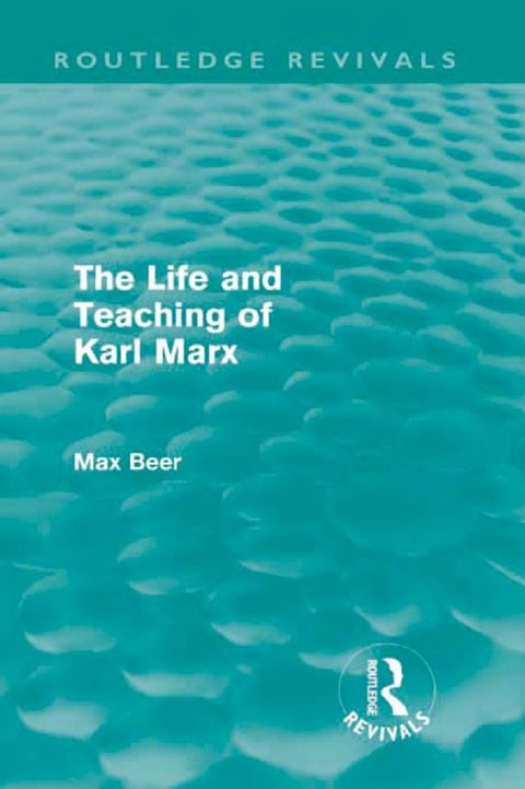 The Life and Teaching of Karl Marx (Routledge Revivals)(Kobo/電子書)