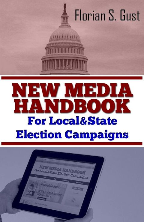 New Media Handbook: For Local And State Election Campaigns(Kobo/電子書)